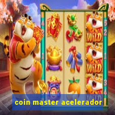 coin master acelerador